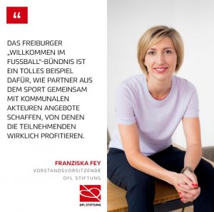 Zitat von Franziska Fey über das Freiburger Willkommen im Fußball-Bündnis